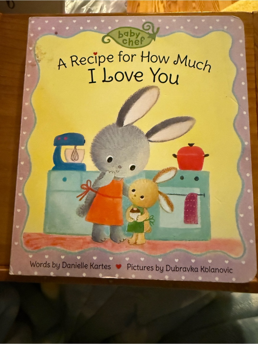 A Recipe for How Much I Love You Baby Chef Children’s Book by Danielle Kartes